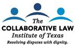 The Collaborative Law Institute of Texas Resolving disputes with dignity